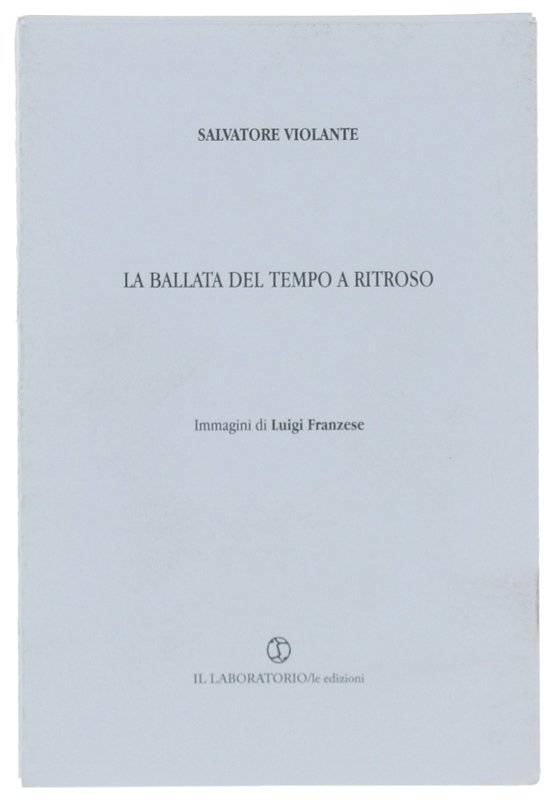 LA BALLATA DEL TEMPO A RITROSO. Immagini di Luigi Franzese.