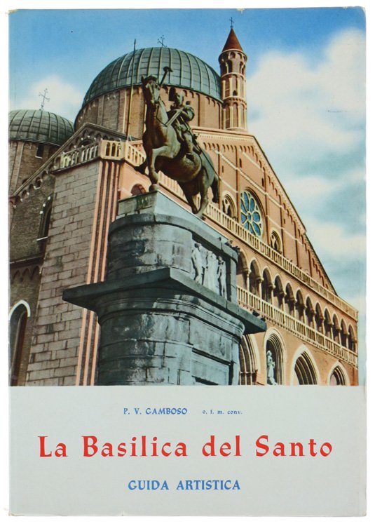 LA BASILICA DEL SANTO. Guida artistica.