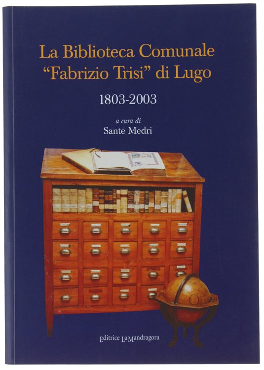 LA BIBLIOTECA COMUNALE "FABRIZIO TRISI" DI LUGO 1803-2003.