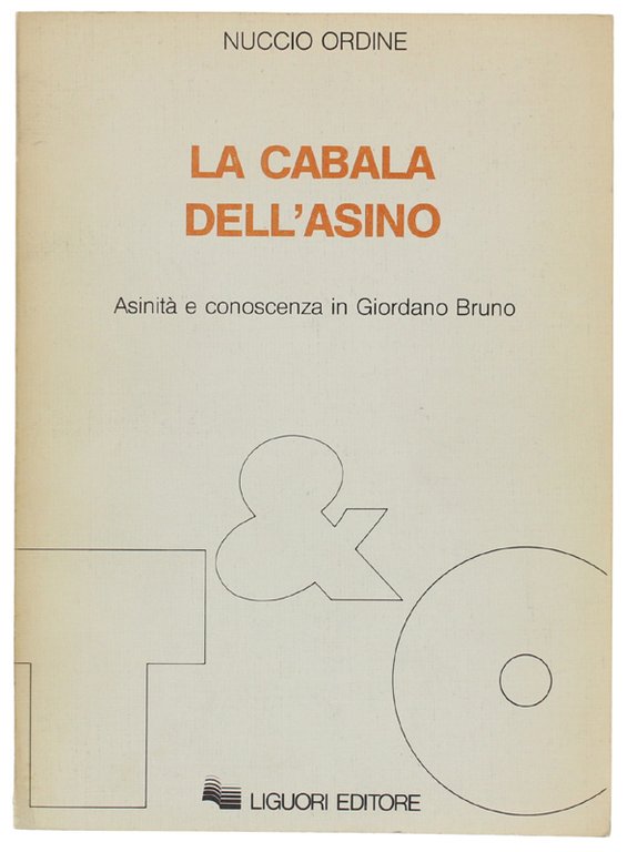 LA CABALA DELL'ASINO. Asinità e conoscenza in Giordano Bruno [Prima edizione]