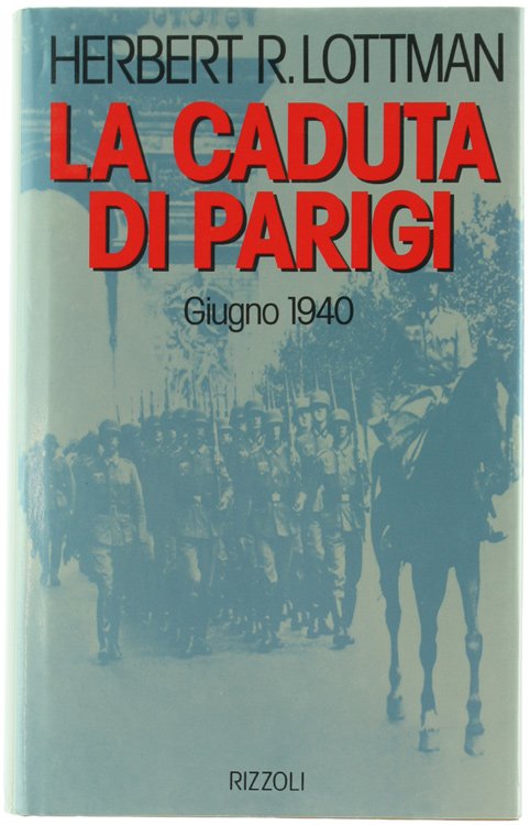 LA CADUTA DI PARIGI. Giugno 1940.