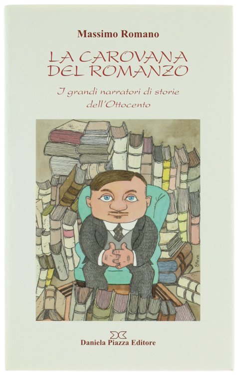 LA CAROVANA DEL ROMANZO. I grandi narratori di storie dell'Ottocento.