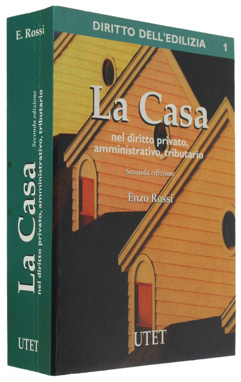 LA CASA NEL DIRITTO PRIVATO, AMMINISTRATIVO, TRIBUTARIO. Seconda edizione
