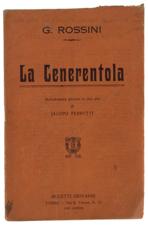 LA CENERENTOLA. Melodramma gioioso in due atti. Musica di Gioachino Rossini.