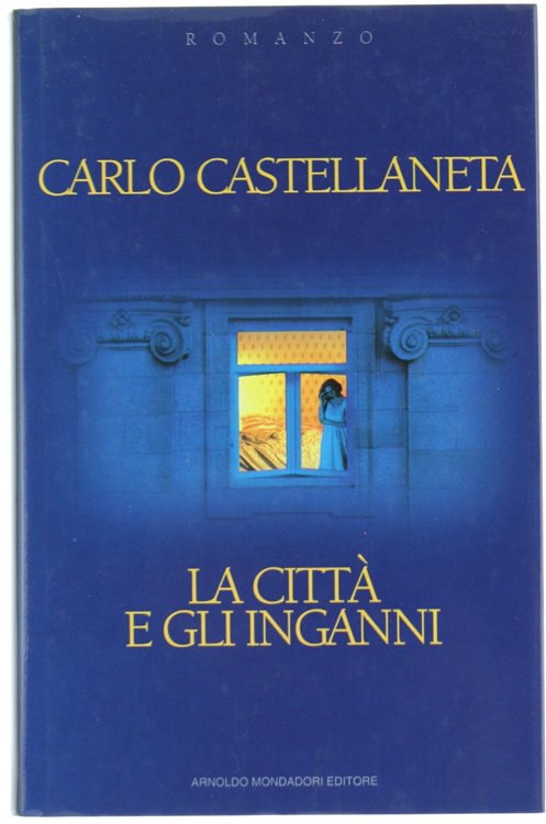 LA CITTA' E GLI INGANNI. Romanzo.