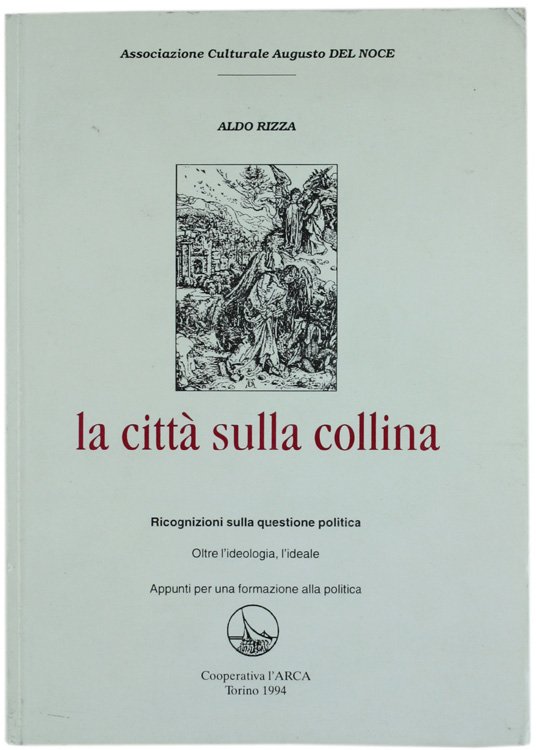 LA CITTA' SULLA COLLINA. Ricognizioni sulla questione politica. Oltre l'ideologia, …