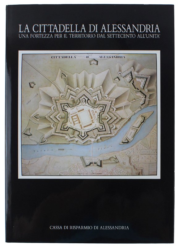 LA CITTADELLA DI ALESSANDRIA una fortezza per il territorio dal …