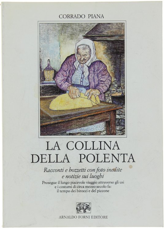 LA COLLINA DELLA POLENTA. Racconti e bozzetti con foto inedite …