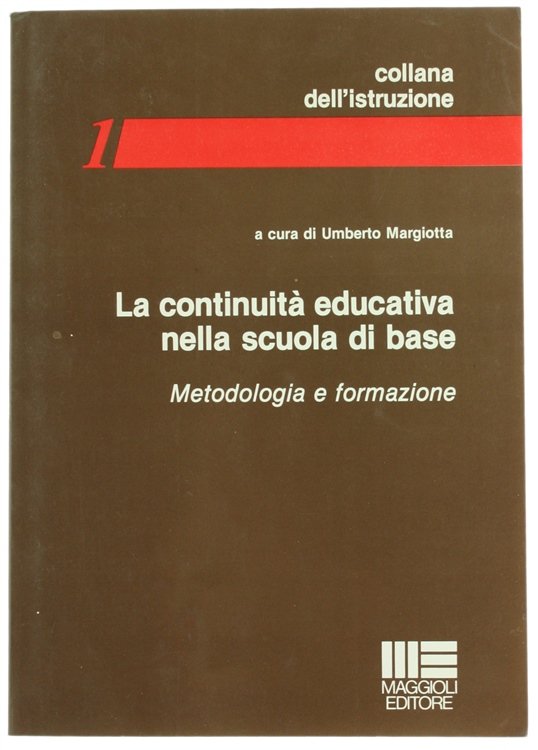LA CONTINUITA' EDUCATIVA NELLA SCUOLA DI BASE. Metodologia e formazione.