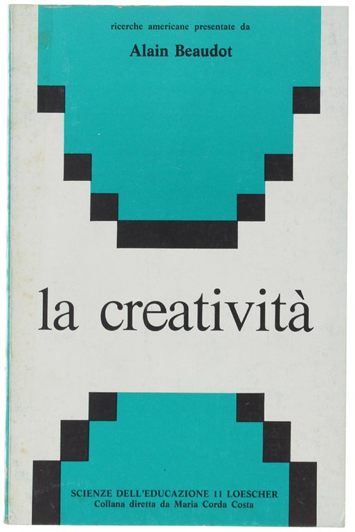 LA CREATIVITA'. Ricerche americane presentate da Alain Beaudot.