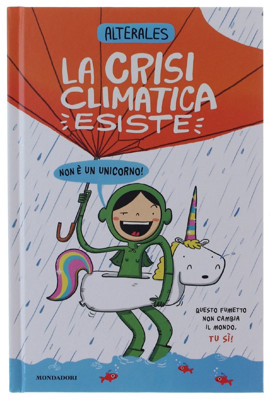 LA CRISI CLIMATICA ESISTE, NON E' UN UNICORNO [prima edizione … | Immagine principale