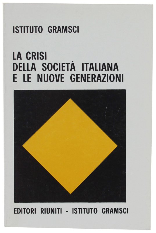 LA CRISI DELLA SOCIETA' ITALIANA E LE NUOVE GENERAZIONI. A …
