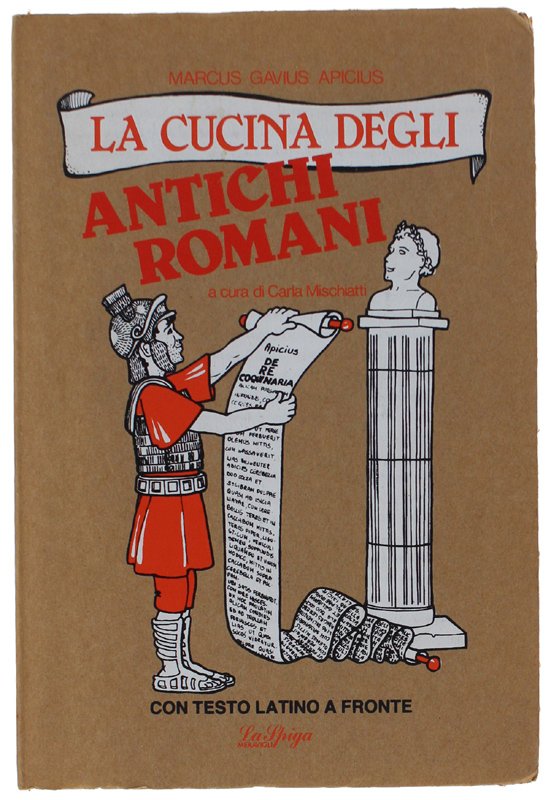 LA CUCINA DEGLI ANTICHI ROMANI a cura di Carla Mischiatti.