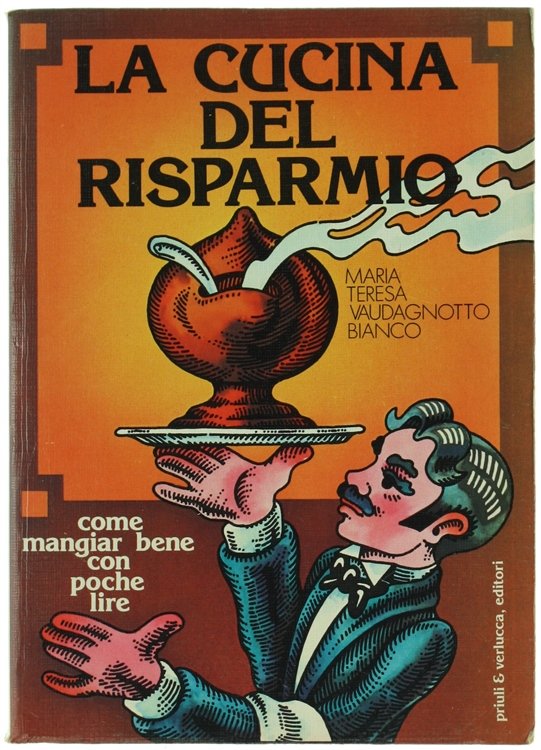 LA CUCINA DEL RISPARMIO. Come mangiar bene con poche lire.