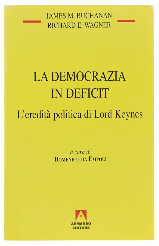 LA DEMOCRAZIA IN DEFICIT. L'eredità politica di Lord Keynes. A …