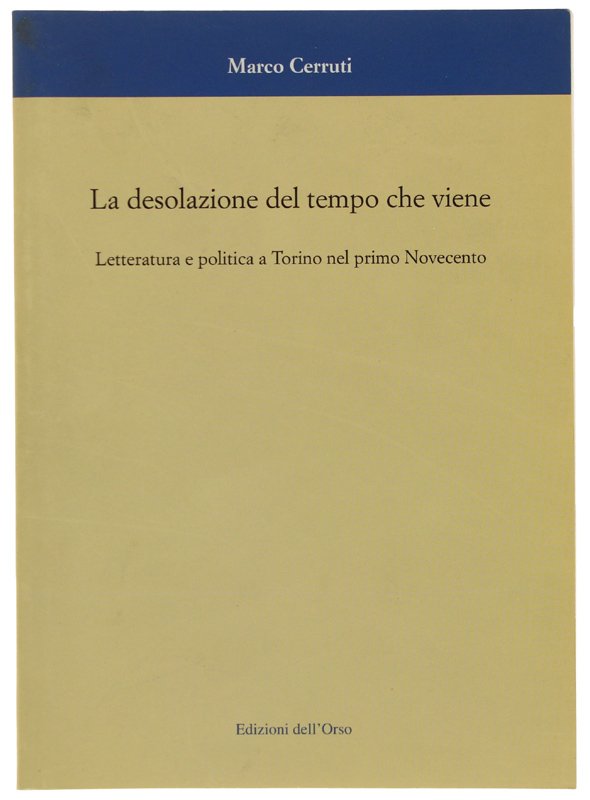 LA DESOLAZIONE DEL TEMPO CHE VIENE. Letteratura e politica a …
