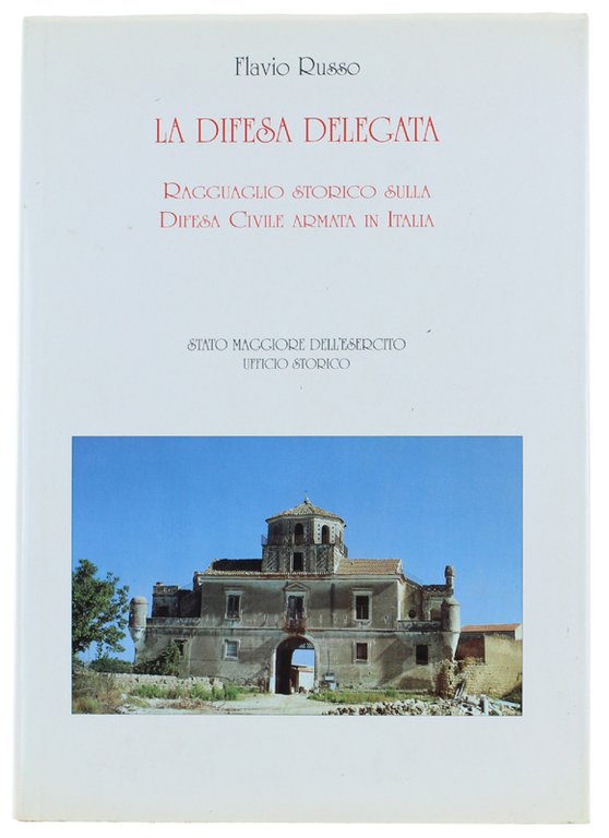 LA DIFESA DELEGATA. Ragguaglio Storico sulla Difesa Civile Armata in …