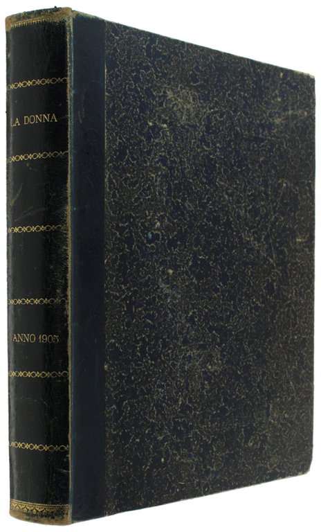 LA DONNA - Rivista Quindicinale Illustrata. Annata 1905 completa, rilegata