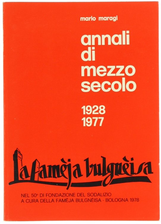 LA FAMEJA BULGNEISA. Annali di mezzo secolo 1928-1977.