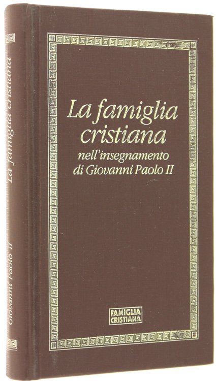 LA FAMIGLIA CRISTIANA NELL'INSEGNAMENTO DI GIOVANNI PAOLO II.