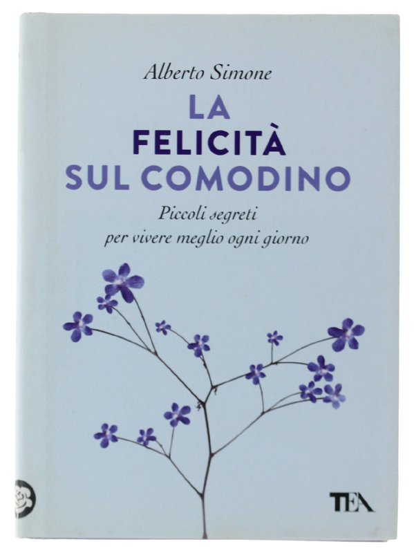 LA FELICITA' SUL COMODINO. Piccoli segreti per vivere meglio ogni …