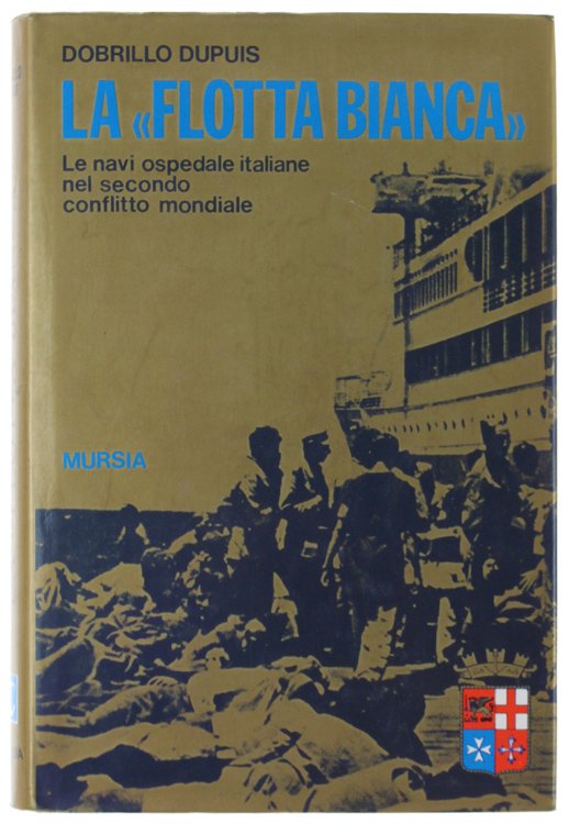 LA "FLOTTA BIANCA". Le navi ospedale italiane nel secondo conflitto …