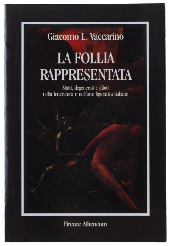 LA FOLLIA RAPPRESENTATA. Matti, degenerati e idioti nella letteratura e …