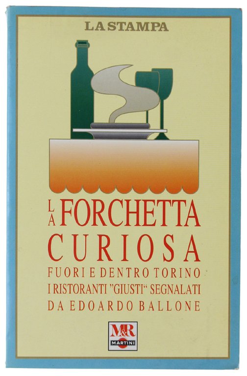 LA FORCHETTA CURIOSA. Fuori e dentro Torino i ristoranti "giusti"