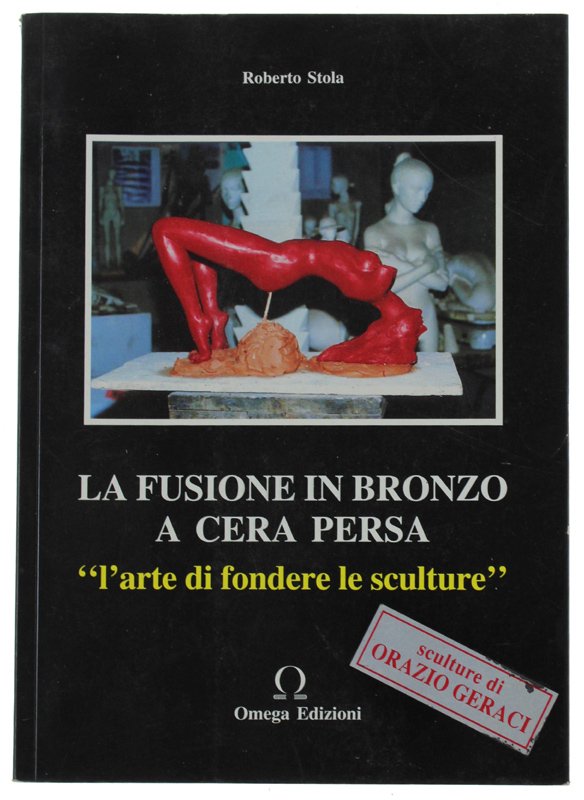 LA FUSIONE IN BRONZO A CERA PERSA "L'arte di fondere …