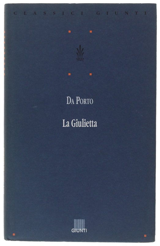 LA GIULIETTA nelle due edizioni cinquecentesche. A cura di Cesare …