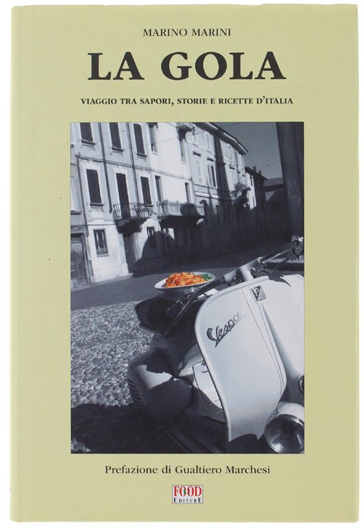 LA GOLA. Viaggio tra sapori, storie e ricette d'Italia.