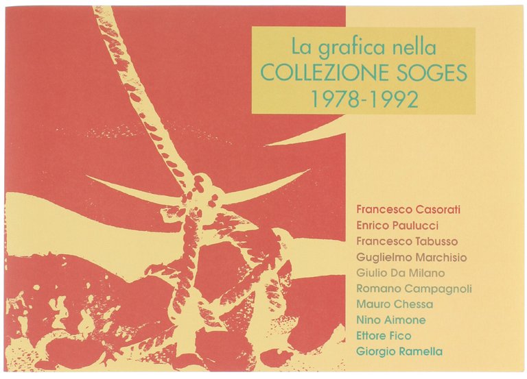 LA GRAFICA NELLA COLLEZIONE SOGES 1978-1992 : Casorati, Paulucci, Tabusso, …