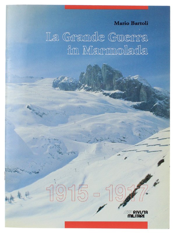 LA GRANDE GUERRA IN MARMOLADA 1915-1917