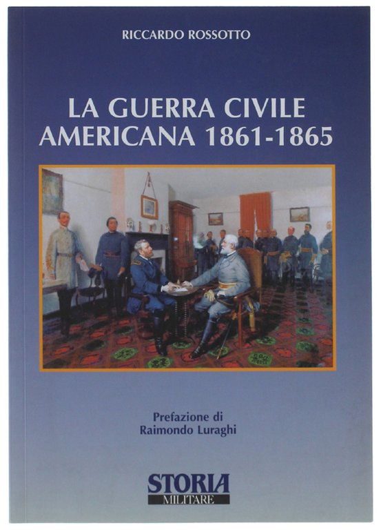 LA GUERRA CIVILE AMERICANA 1861-1865. Prefazione di Raimondo Luraghi.