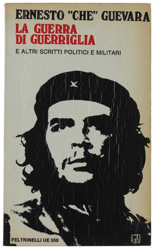 LA GUERRA DI GUERRIGLIA e altri scritti politici e militari …