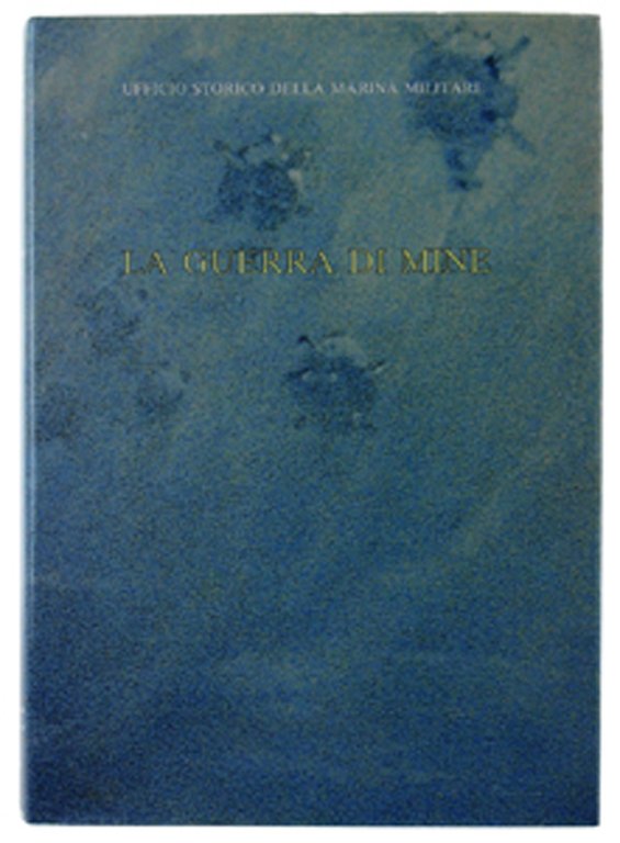 LA GUERRA DI MINE. La marina italiana nella seconda guerra …