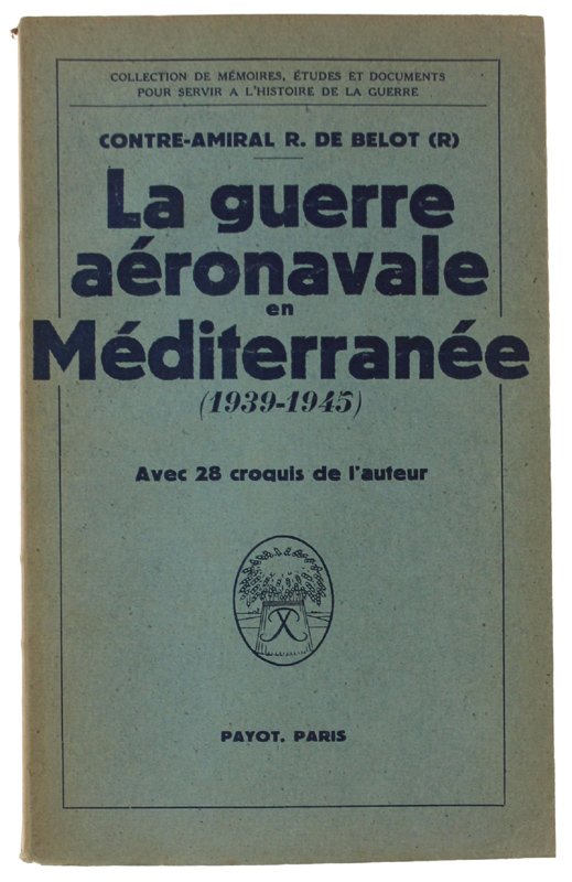 LA GUERRE AÉRONAVALE EN MÉDITERRANÉE (1939-1945) - 28 croquis de …