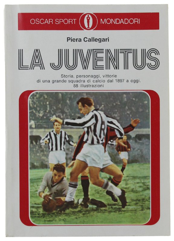 LA JUVENTUS. Storia, personaggi, vittorie di una grande squadra di …