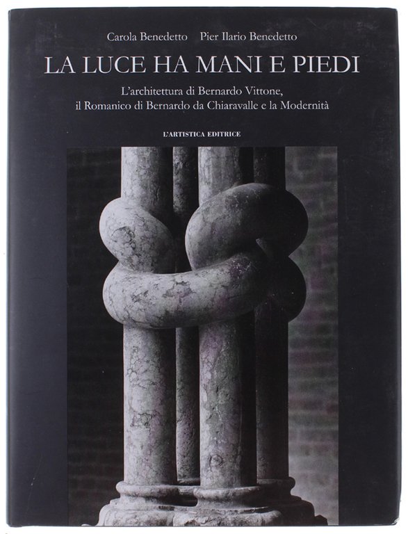 LA LUCE HA MANI E PIEDI. L'architettura di Bernardo Vittone, …