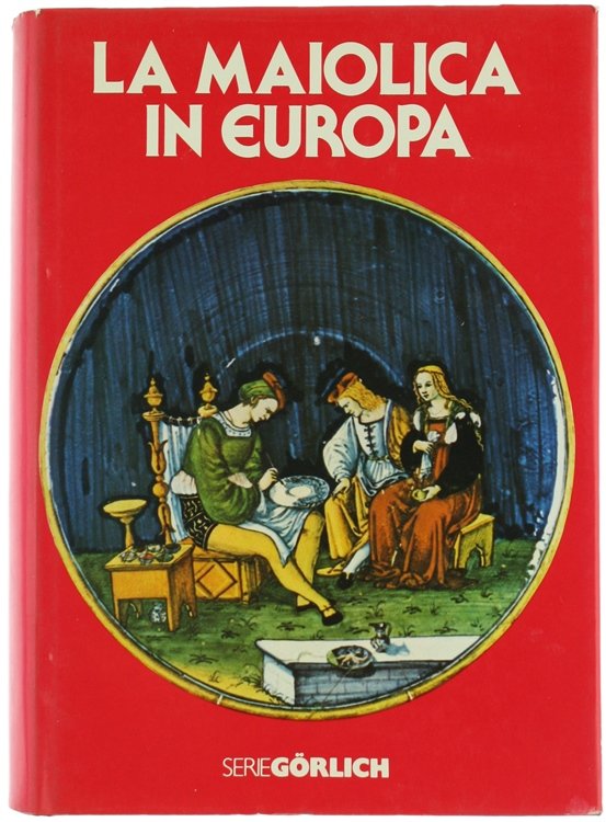 LA MAIOLICA IN EUROPA.