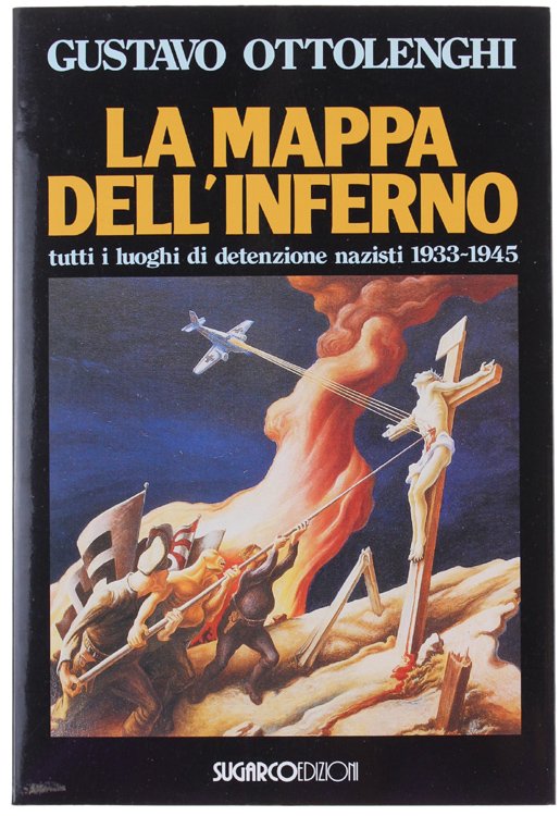 LA MAPPA DELL'INFERNO. Tutti i luoghi di detenzione nazisti 1933-1945 …