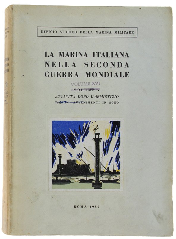 LA MARINA ITALIANA NELLA SECONDA GUERRA MONDIALE. Vol. XVI - …