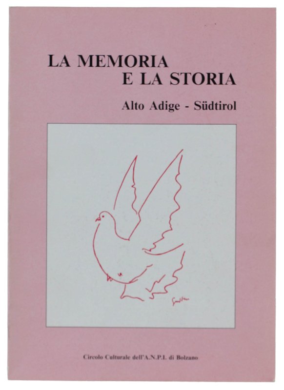 LA MEMORIA E LA STORIA. Alto Adige - Sudtirol.