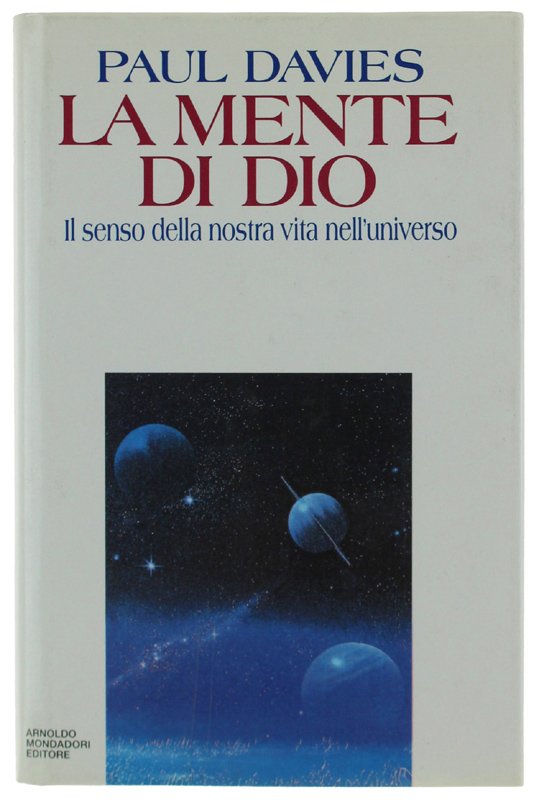 LA MENTE DI DIO. Il senso della nostra vita nell'universo. …