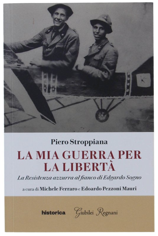 LA MIA GUERRA PER LA LIBERTÀ. La Resistenza azzurra al …