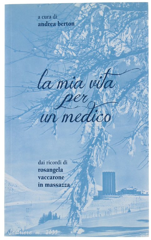 LA MIA VITA PER UN MEDICO. Dai ricordi di Rosangela …