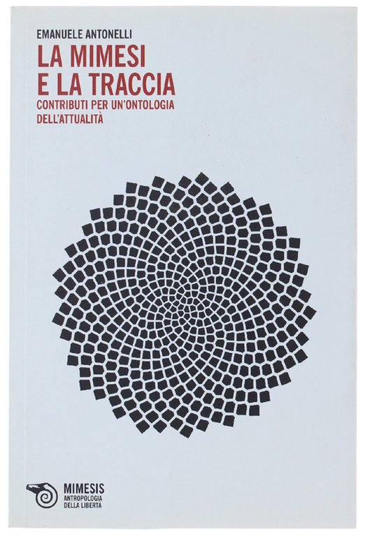 LA MIMESI E LA TRACCIA. Contributi per un'ontologia dell'attualità.