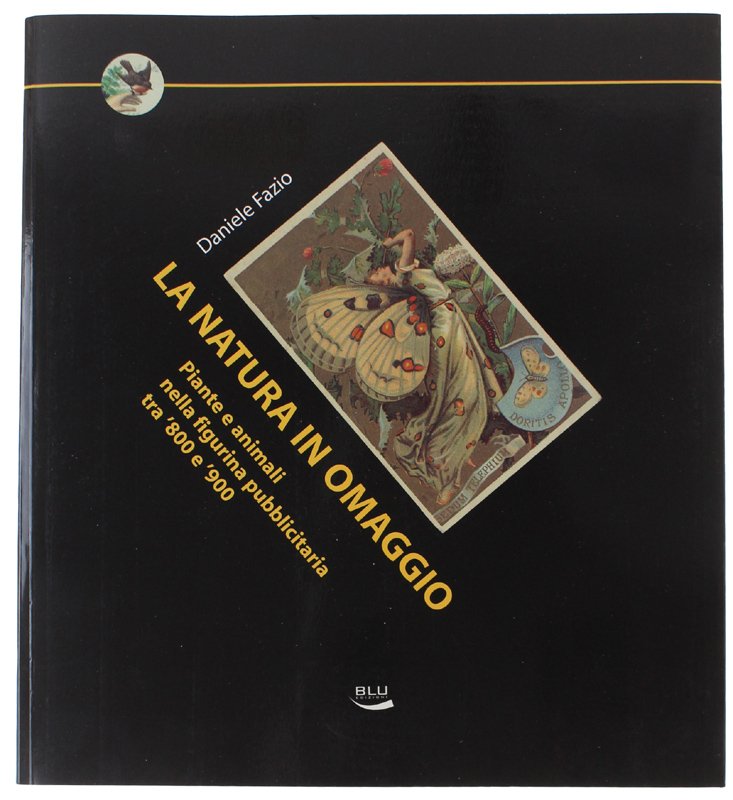 LA NATURA IN OMAGGIO. Piante e animali nella figurina pubblicitaria …