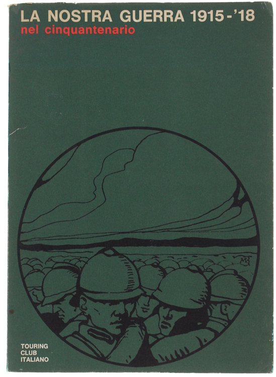 LA NOSTRA GUERRA 1915-18 nel cinquanternario.
