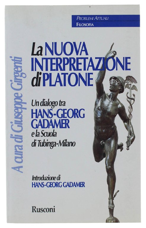 LA NUOVA INTERPRETAZIONE DI PLATONE. Un dialogo tra Hans-Georg Gadamer e la scuola di Tubinga-(Milano